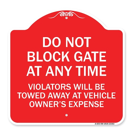 Parking Do Not Block Gate At Anytime Violators Will Be Towed Away At Vehicle Owners Aluminum Sign